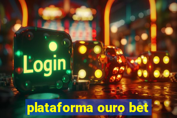 plataforma ouro bet